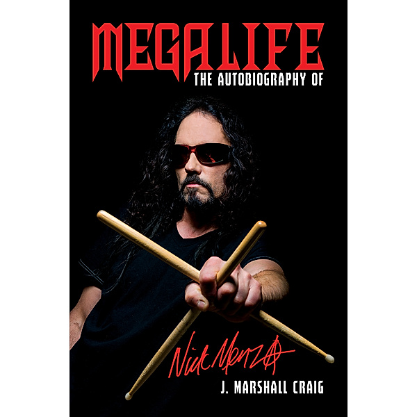 Megalife: The Autobiography of Nick Menza, J. Marshall Craig