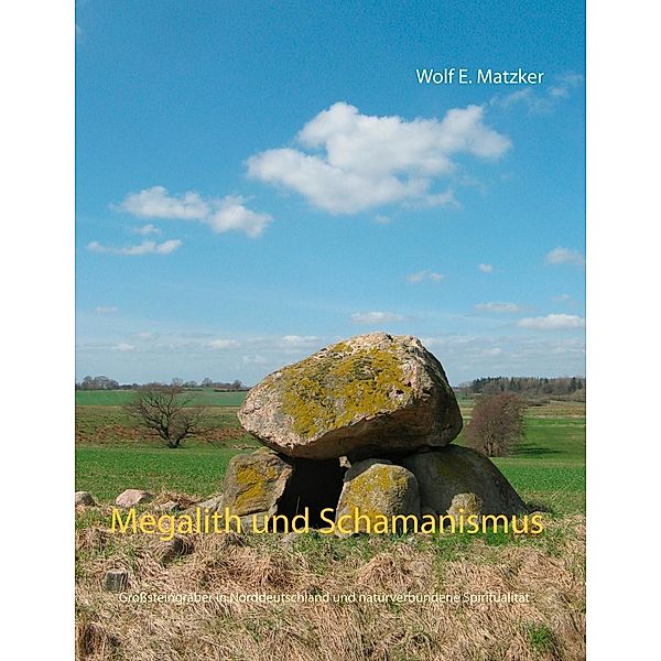 Megalith und Schamanismus, Wolf E. Matzker