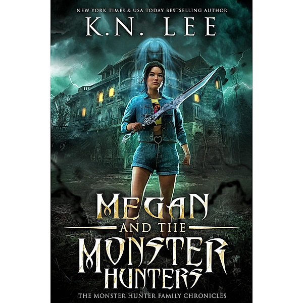 Megan and the Monster Hunters (Monster Hunter Family, #1) / Monster Hunter Family, K. N. Lee