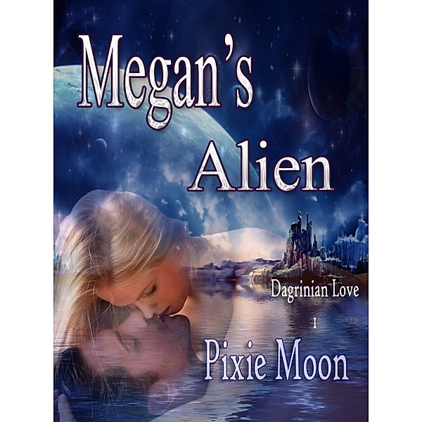Megan's Alien: A Scifi Romance (Dagrinian Love 1), Pixie Moon