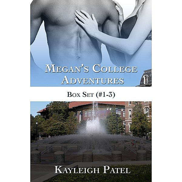 Megan’s College Adventures: Box Set (#1-3), Kayleigh Patel