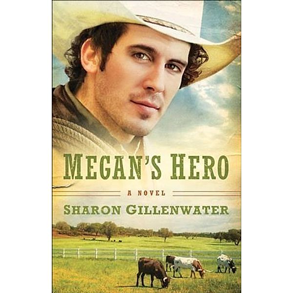 Megan's Hero (The Callahans of Texas Book #3), Sharon Gillenwater
