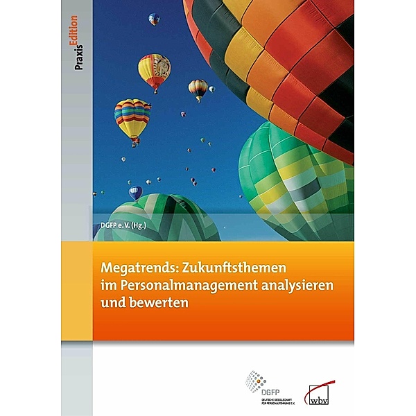 Megatrends: Zukunftsthemen im Personalmanagement analysieren und bewerten, Deutsche Gesellschaft für Personalführung e. V. (Dgfp)