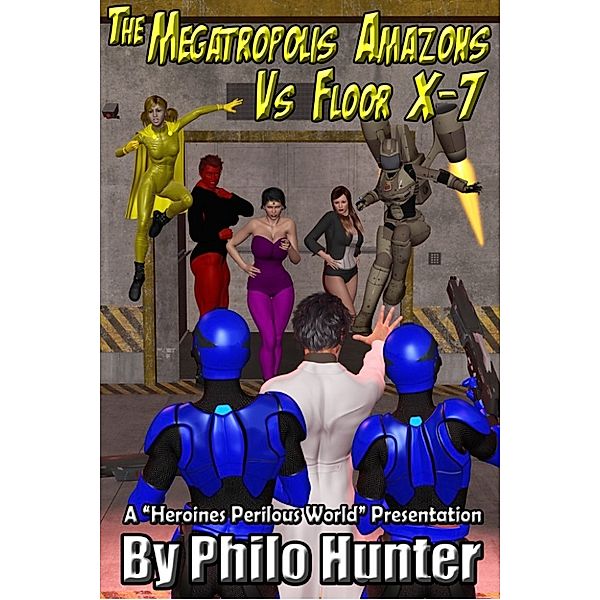 Megatropolis Amazons Vs Floor X-7, Philo Hunter