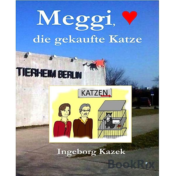 Meggi, die gekaufte Katze, Ingeborg Kazek