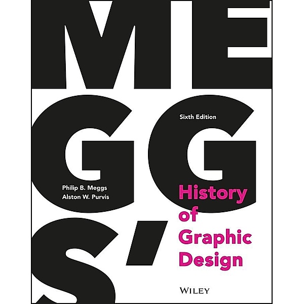 Meggs' History of Graphic Design, Philip B. Meggs, Alston W. Purvis