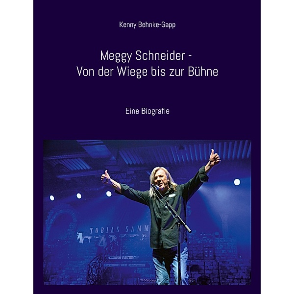 Meggy Schneider - Von der Wiege bis zur Bühne, Kenny Behnke-Gapp