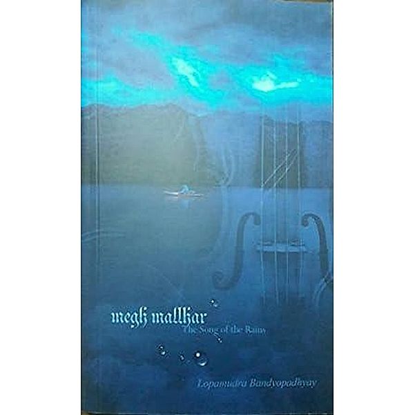 Megh Mallhar: The Song of the Rains (Poetry, #1) / Poetry, Lopamudra Bandyopadhyay