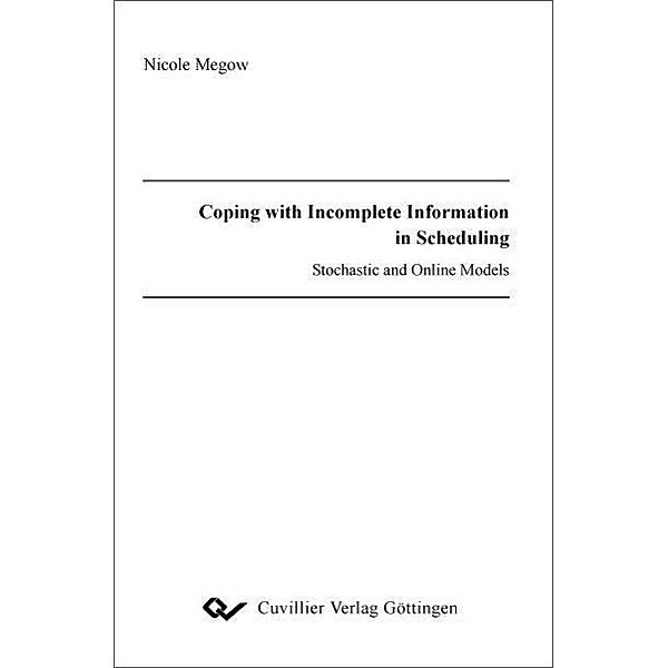 Megow, N: Coping with Incomplete Information in Scheduling , Nicole Megow