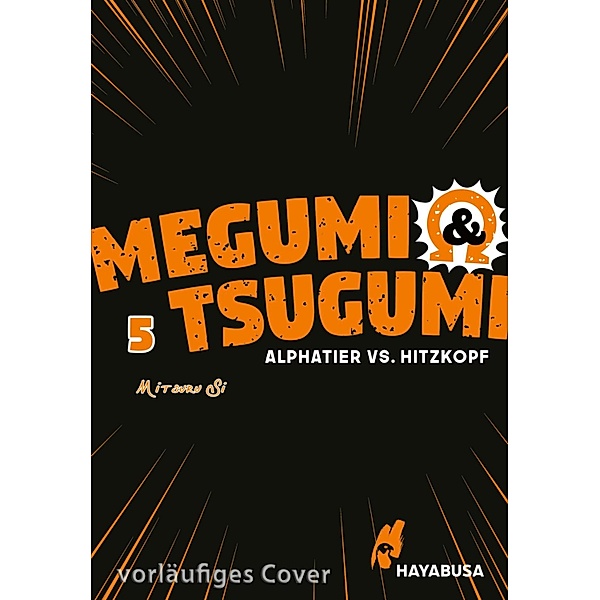 Megumi & Tsugumi - Alphatier vs. Hitzkopf 5 / Megumi & Tsugumi - Alphatier vs. Hitzkopf Bd.5, Mitsuru Si