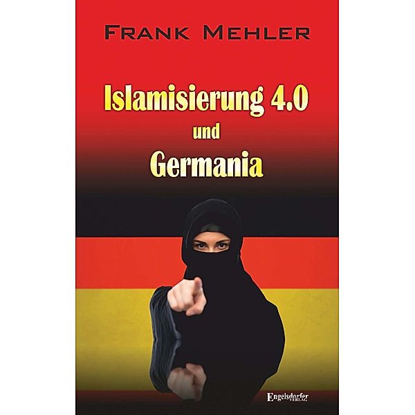 Mehler, F: Islamisierung 4.0 und Germania, Frank Mehler