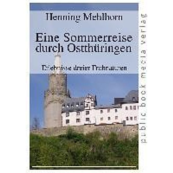 Mehlhorn, H: Sommerreise durch Ostthüringen, Henning Mehlhorn