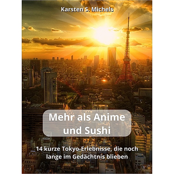 Mehr als Anime und Sushi, Karsten S. Michels