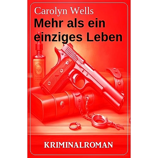 Mehr als ein einziges Leben: Kriminalroman, Carolyn Wells