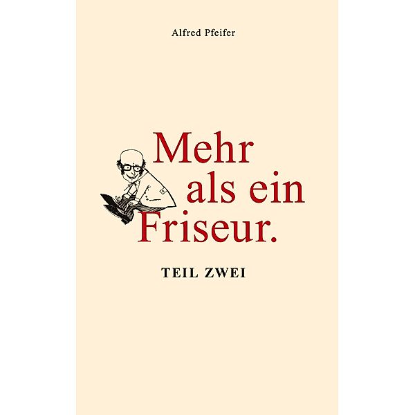 Mehr als ein Friseur., Alfred Pfeifer