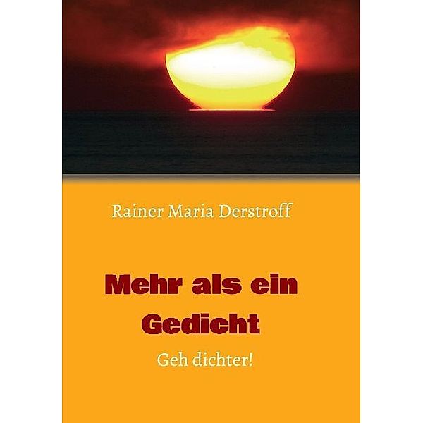 Mehr als ein Gedicht, Rainer Maria Derstroff