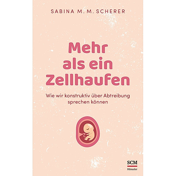 Mehr als ein Zellhaufen, Sabina M. M. Scherer