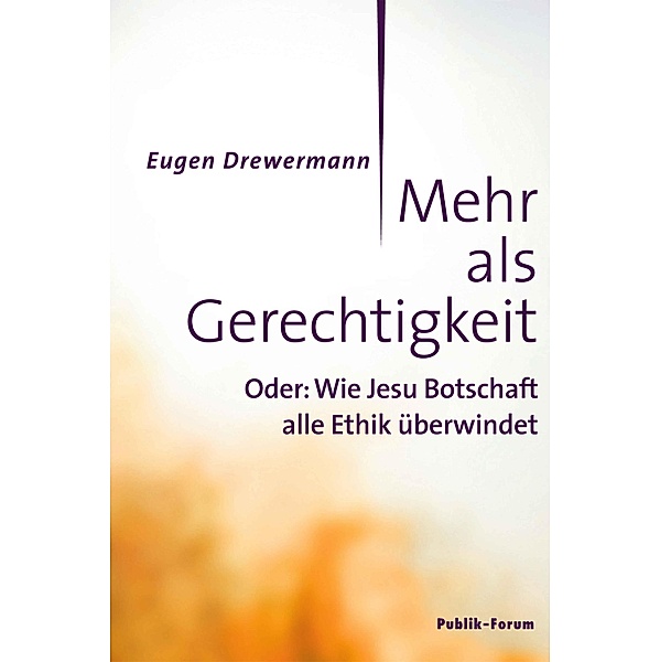 Mehr als Gerechtigkeit, Eugen Drewermann