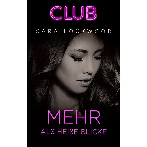Mehr als heiße Blicke / Club Bd.30, Cara Lockwood