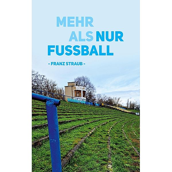 Mehr als nur Fußball, Franz Straub