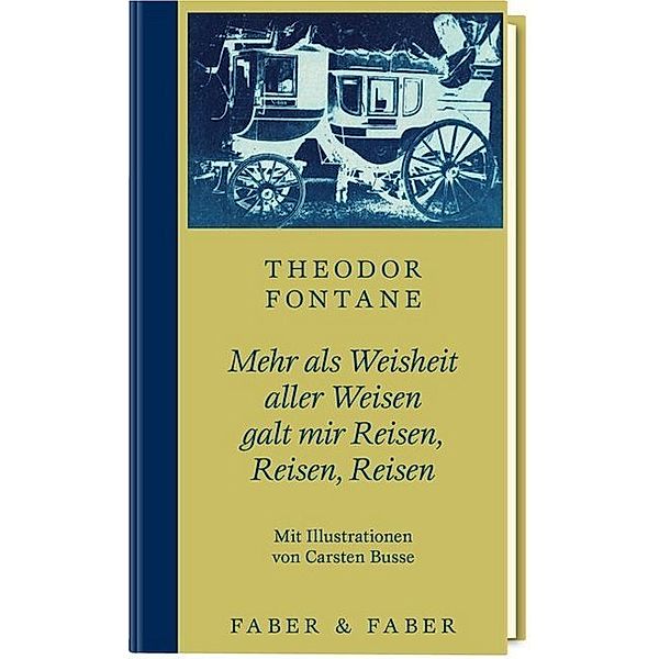 Mehr als Weisheit aller Weisen galt mir Reisen, Reisen, Reisen, Theodor Fontane