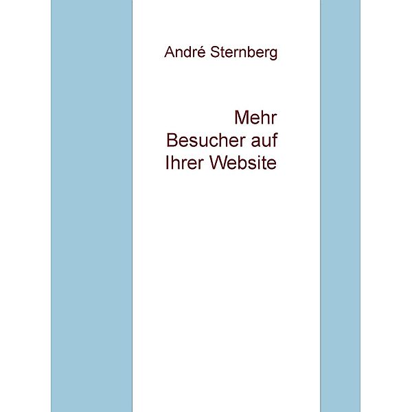 Mehr Besucher auf Ihrer Website, André Sternberg