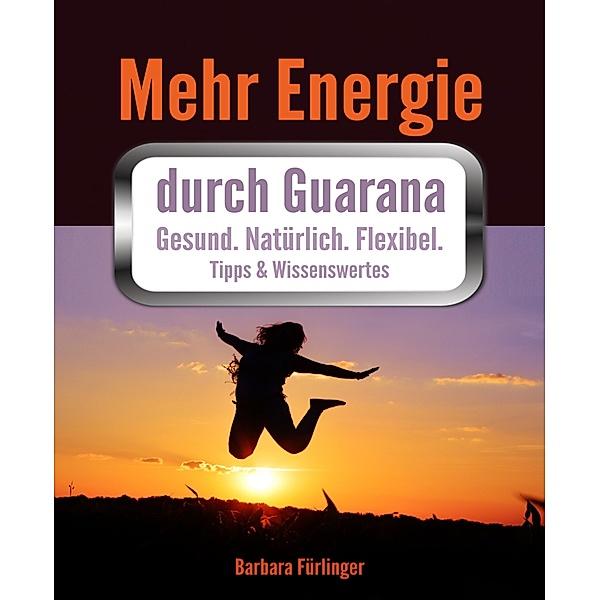 Mehr Energie durch Guarana, Barbara Fürlinger