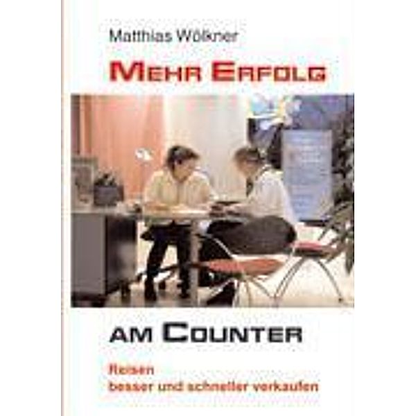 Mehr Erfolg am Counter, Matthias Wölkner