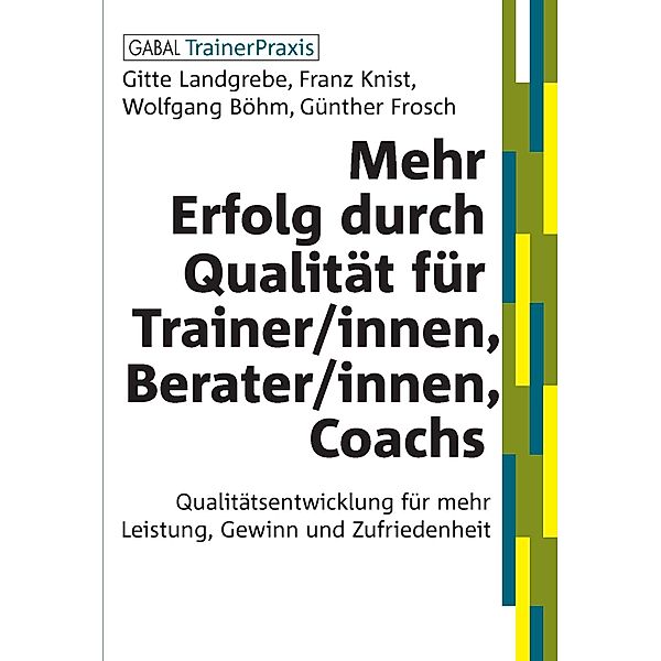 Mehr Erfolg durch Qualität für Trainer/innen, Berater/innen, Coachs / Whitebooks, Gitte Landgrebe, Franz Knist, Wolfgang Böhm, Günther Frosch