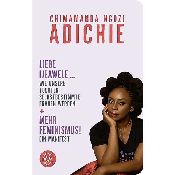 Mehr Feminismus! Ein Manifest / Liebe Ijeawele ... Wie unsere Töchter selbstbestimmte Frauen werden, Chimamanda Ngozi Adichie