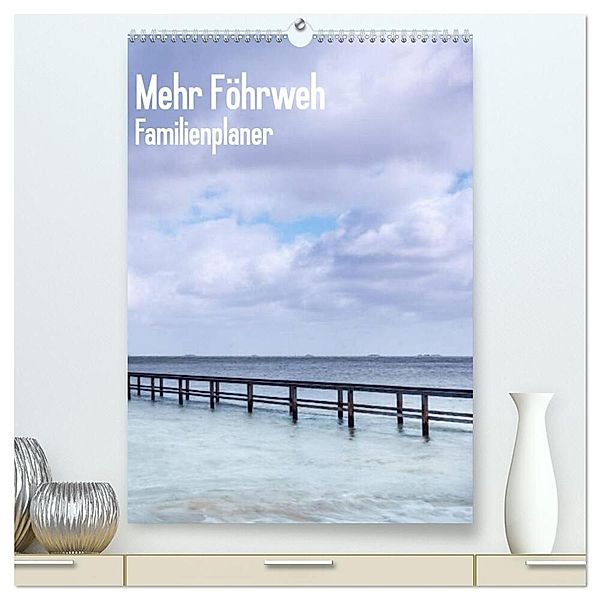 Mehr Föhrweh Familienplaner (hochwertiger Premium Wandkalender 2024 DIN A2 hoch), Kunstdruck in Hochglanz, Konstantin Articus