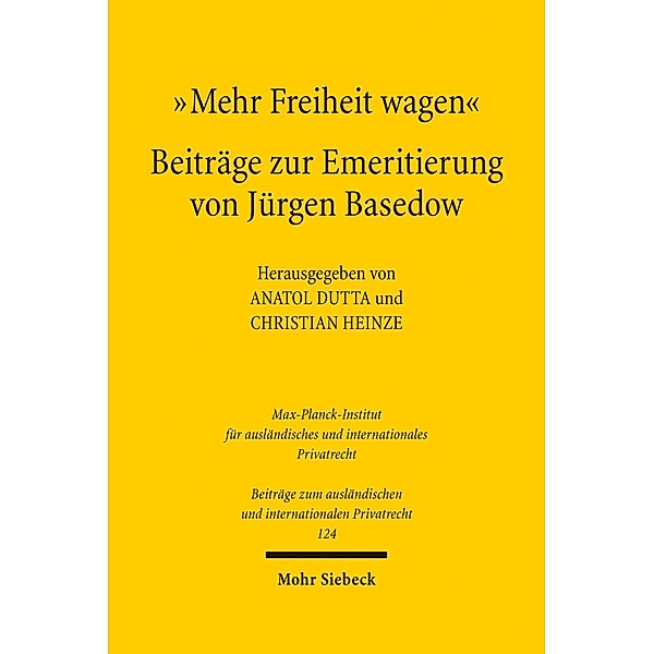 'Mehr Freiheit wagen' - Beiträge zur Emeritierung von Jürgen Basedow