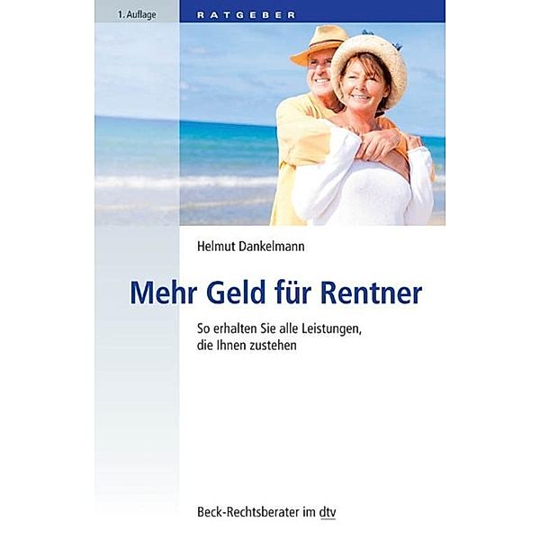Mehr Geld für Rentner / dtv-Taschenbücher Beck Rechtsberater Bd.50722, Helmut Dankelmann