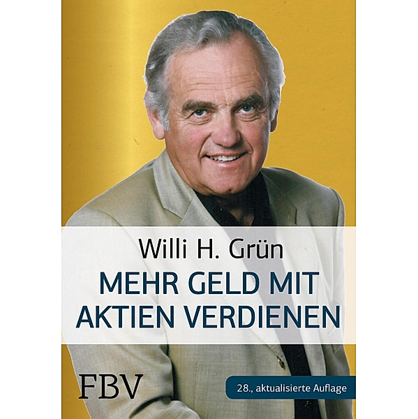 Mehr Geld verdienen mit Aktien, Willi H. Grün