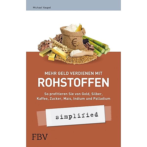 Mehr Geld verdienen mit Rohstoffen - simplified / simplified, Vaupel Michael