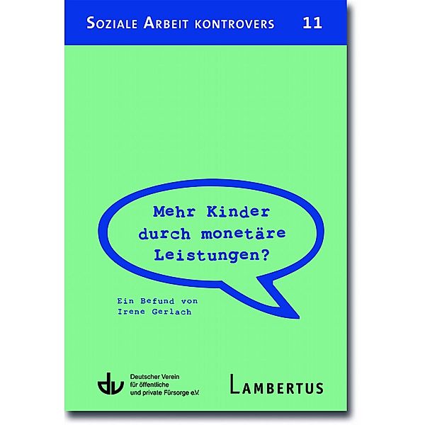 Mehr Kinder durch monetäre Leistungen? / Soziale Arbeit Kontrovers, Irene Gerlach