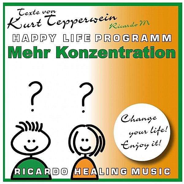 Mehr Konzentration (Happy Life Programm) [Texte von Kurt Tepperwein]
