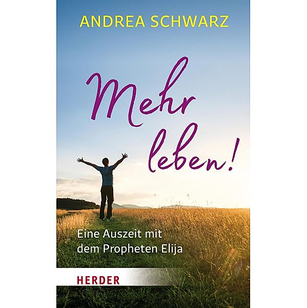 Mehr leben! / Herder Spektrum Taschenbücher Bd.06986, Andrea Schwarz