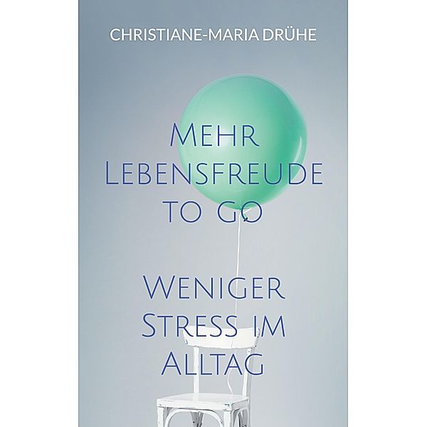 Mehr Lebensfreude to go, Christiane-Maria Drühe