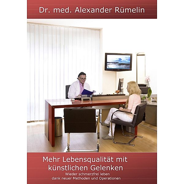 Mehr Lebensqualitat mit künstlichen Gelenken, Alexander Rümelin