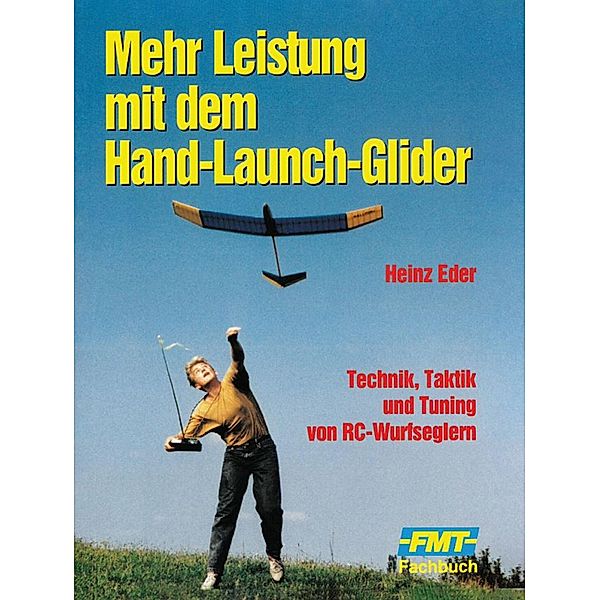 Mehr Leistung mit dem Hand-Launch-Glider, Heinz Eder