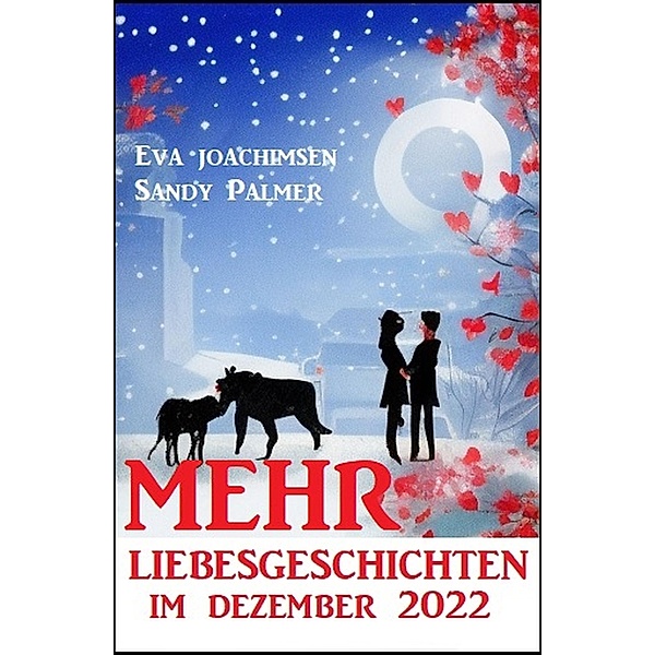 Mehr Liebesgeschichten im Dezember 2022, Eva Joachimsen, Sandy Palmer