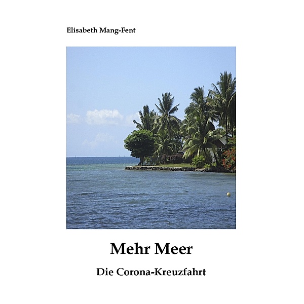 Mehr Meer - Die Corona-Kreuzfahrt / myMorawa von Dataform Media GmbH, Elisabeth Mang-Fent