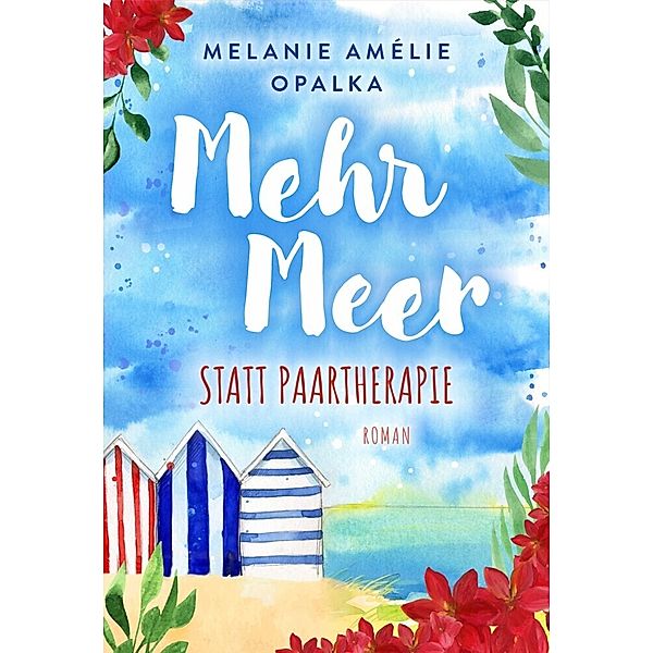 Mehr Meer statt Paartherapie, Melanie Amélie Opalka