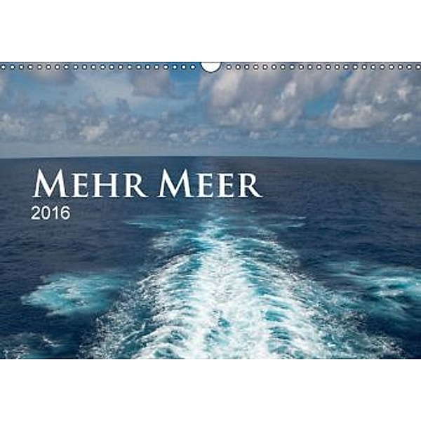 Mehr Meer (Wandkalender 2016 DIN A3 quer), Christiane calmbacher