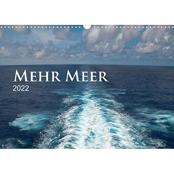 Mehr Meer (Wandkalender 2022 DIN A3 quer), Christiane calmbacher