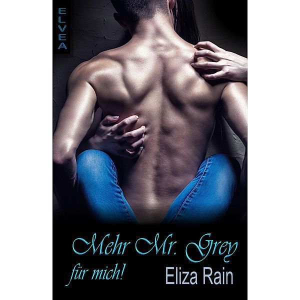Mehr Mr. Grey für mich!, Eliza Rain