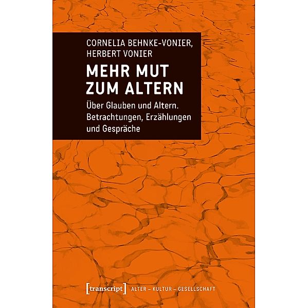 Mehr Mut zum Altern / Alter - Kultur - Gesellschaft Bd.6, Cornelia Behnke-Vonier, Herbert Vonier