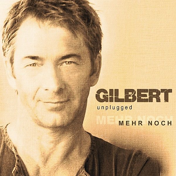 Mehr Noch-Unplugged, Gilbert
