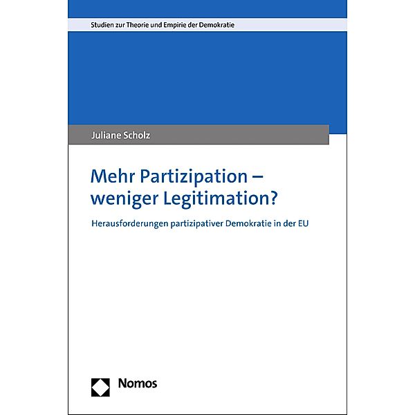 Mehr Partizipation - weniger Legitimation? / Studien zur Theorie und Empirie der Demokratie Bd.4, Juliane Scholz